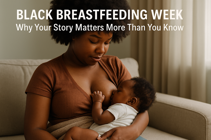 Black Breastfeeding Week: Why Your Story Matters More Than You Know