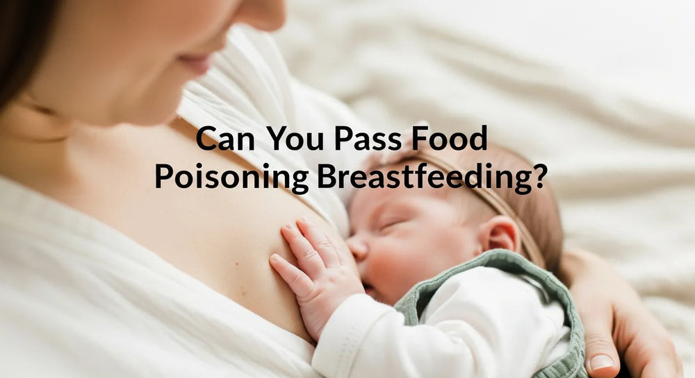 Can You Pass Food Poisoning Through Breastfeeding? What Every Nursing Parent Needs to Know